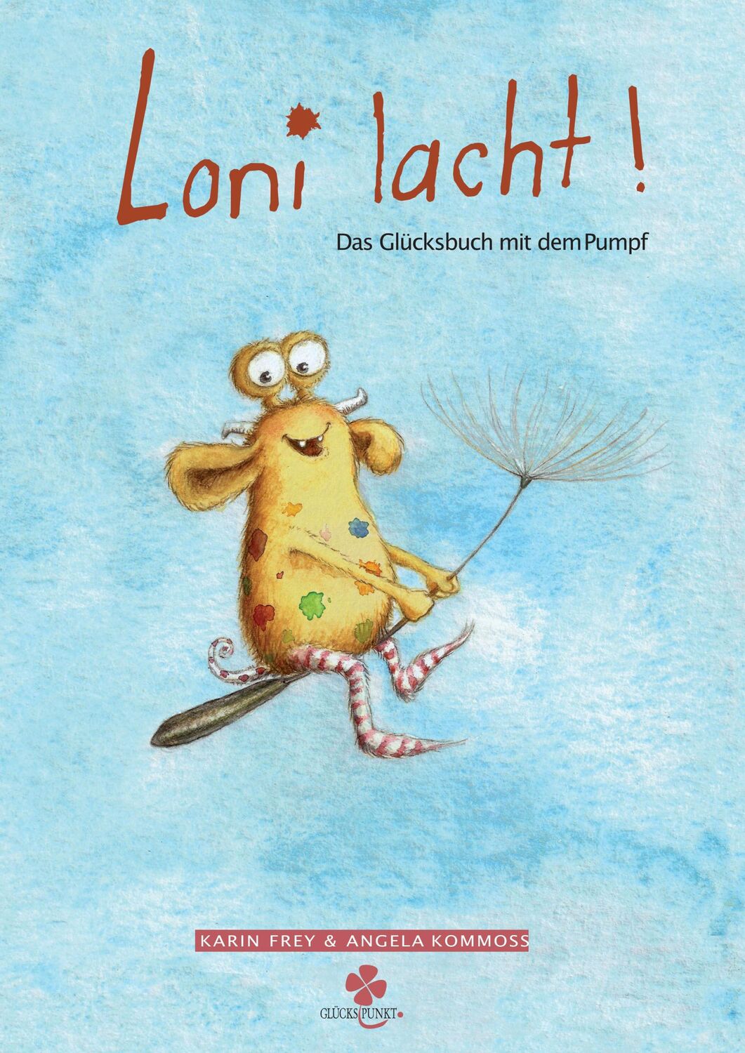 Cover: 9783000535413 | Loni lacht! | Das Glücksbuch mit dem Pumpf | Karin Frey | Buch | 56 S.