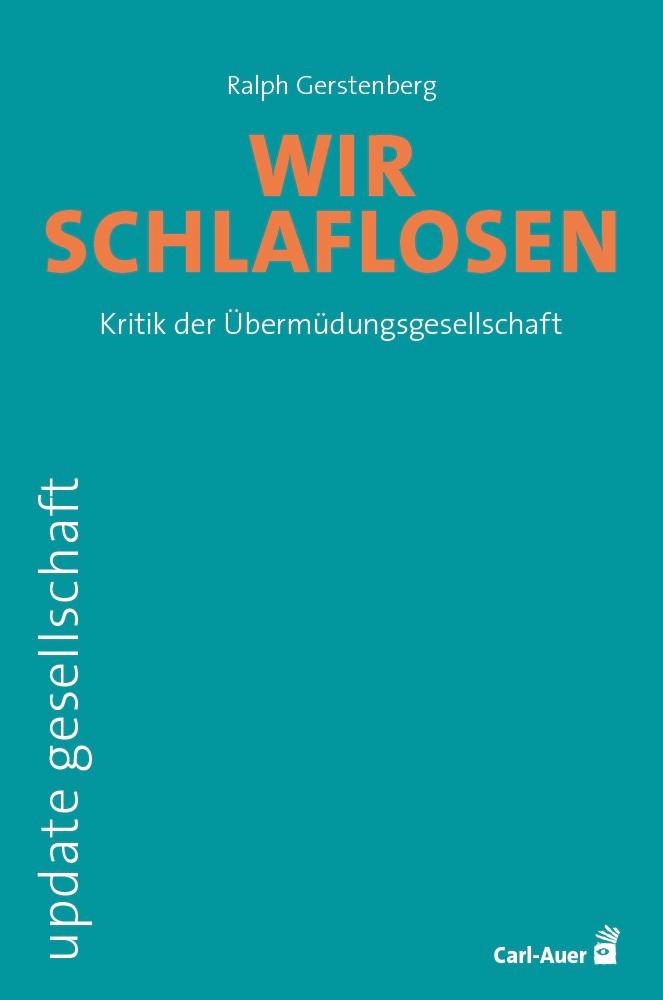 Cover: 9783849705558 | Wir Schlaflosen | Kritik der Übermüdungsgesellschaft | Gerstenberg