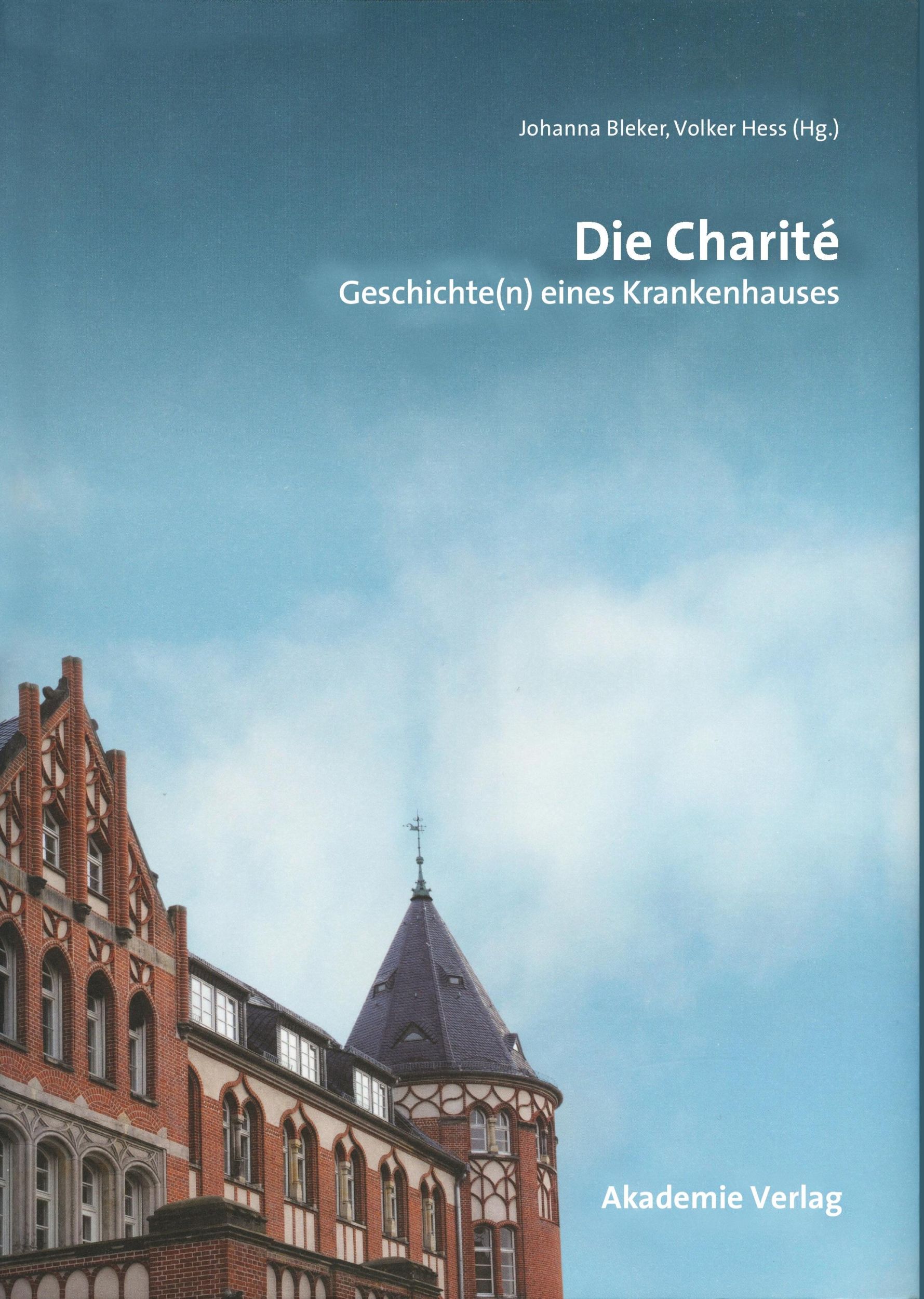 Cover: 9783050045252 | Die Charité | Geschichte(n) eines Krankenhauses | Volker Hess (u. a.)