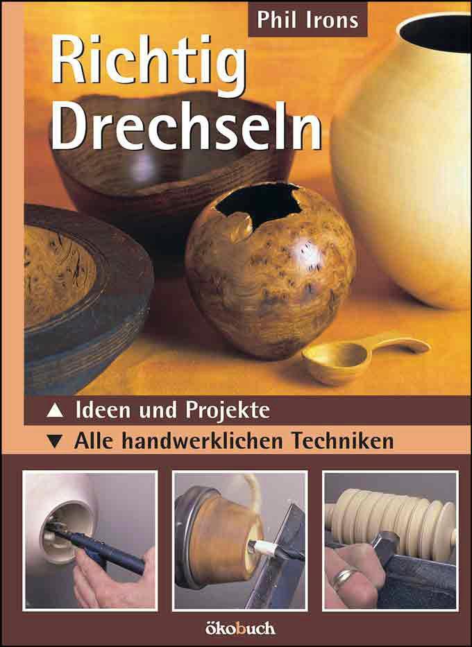 Cover: 9783936896848 | Richtig drechseln | Ideen und Projekte. Alle handwerklichen Techniken