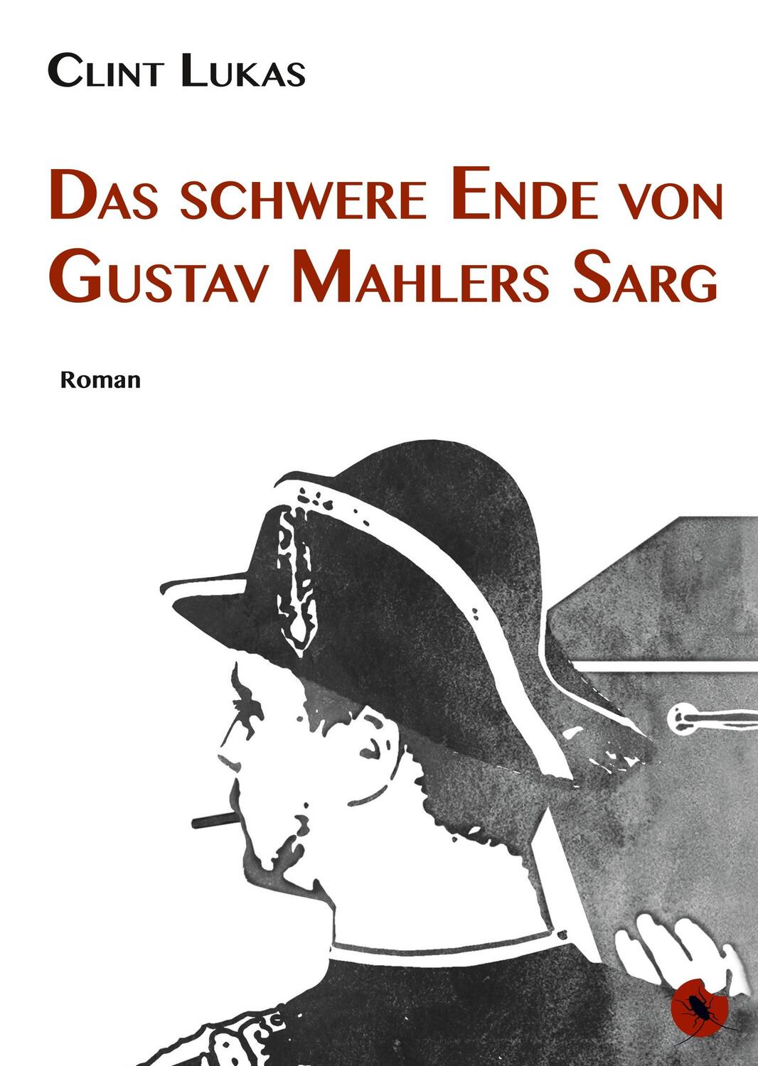 Cover: 9783959961363 | Das schwere Ende von Gustav Mahlers Sarg | Clint Lukas | Taschenbuch