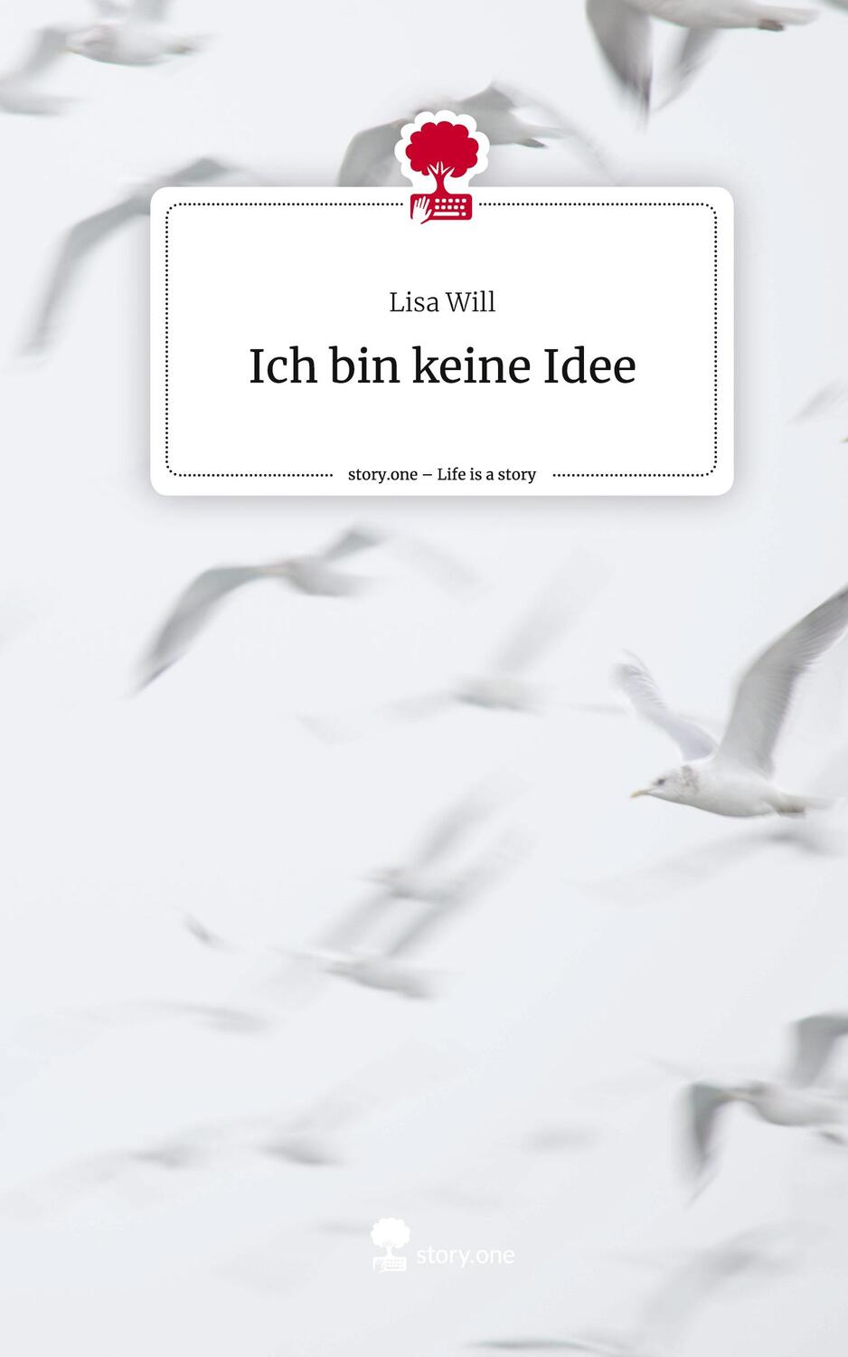 Cover: 9783710879494 | Ich bin keine Idee. Life is a Story - story.one | Lisa Will | Buch