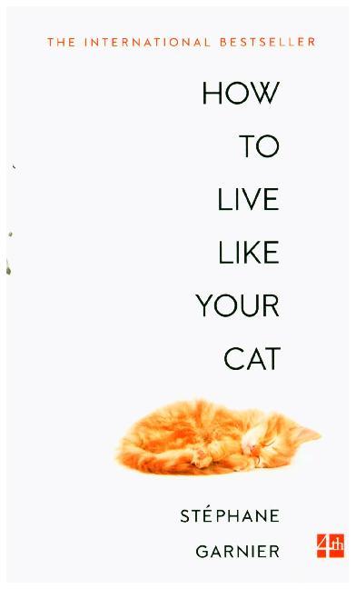 Cover: 9780008276805 | How to Live Like Your Cat | Stéphane Garnier | Taschenbuch | Englisch