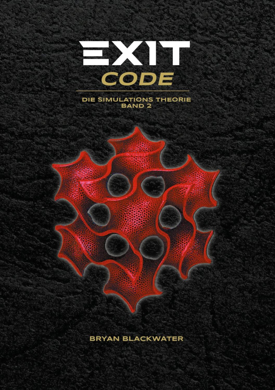 Cover: 9783752894486 | Exit Code | Die Simulations Theorie Band 2 | Bryan Blackwater | Buch