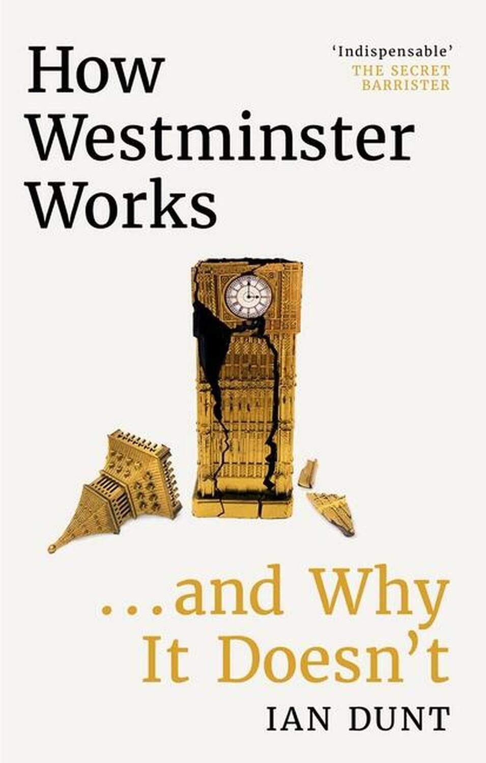 Cover: 9781399602730 | How Westminster Works . . . and Why It Doesn't | Ian Dunt | Buch
