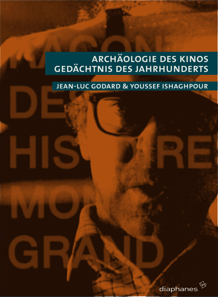 Cover: 9783037340264 | Archäologie des Kinos, Gedächtnis der Jahrhunderts | Godard (u. a.)