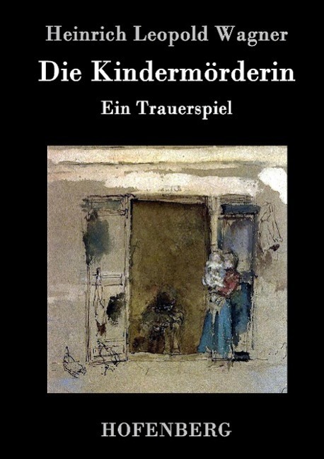 Cover: 9783843042079 | Die Kindermörderin | Ein Trauerspiel | Heinrich Leopold Wagner | Buch