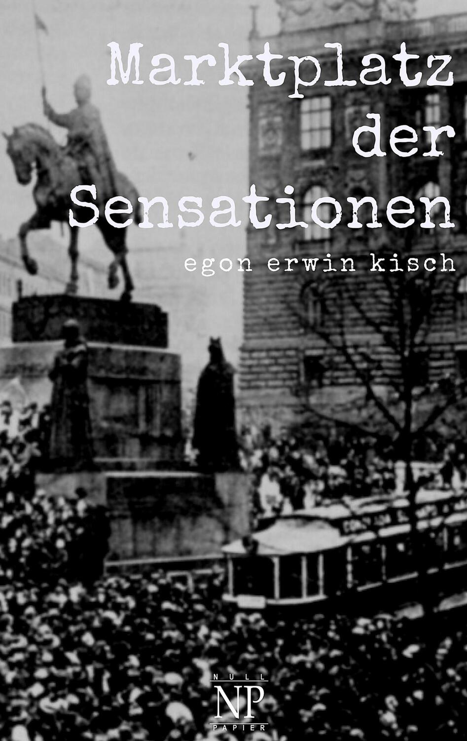Cover: 9783962817121 | Marktplatz der Sensationen | Egon Erwin Kisch | Taschenbuch