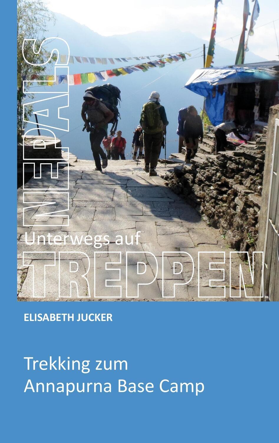 Cover: 9783743901834 | Unterwegs auf Nepals Treppen | Trekking zum Annapurna Base Camp | Buch