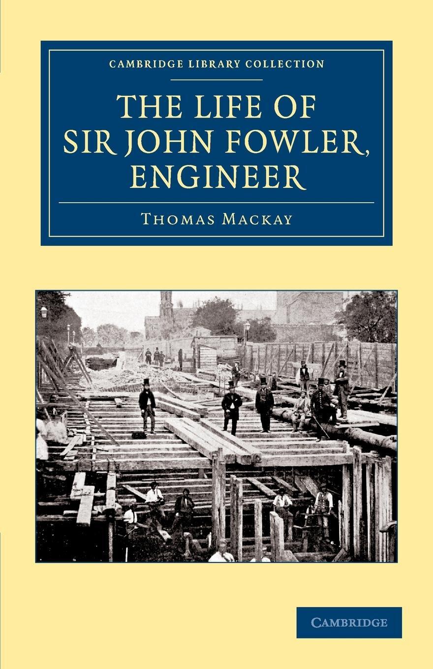 Cover: 9781108057677 | The Life of Sir John Fowler, Engineer | Thomas Mackay | Taschenbuch