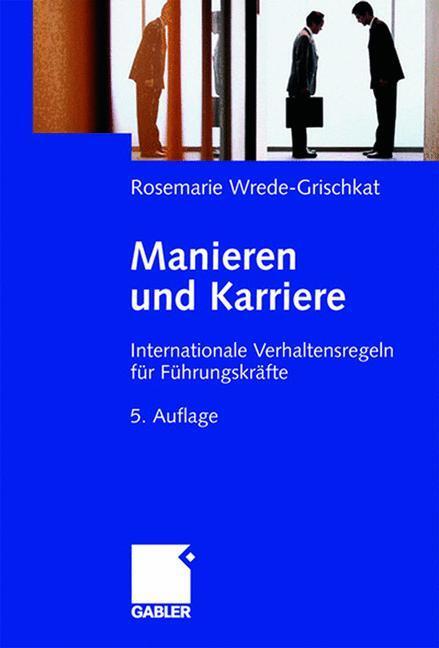 Cover: 9783834901132 | Manieren und Karriere | Rosemarie Wrede-Grischkat | Buch | xv | 2006