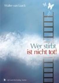 Cover: 9783936624120 | Wer stirbt, ist nicht tot! | Walter van Laack | Taschenbuch | 272 S.