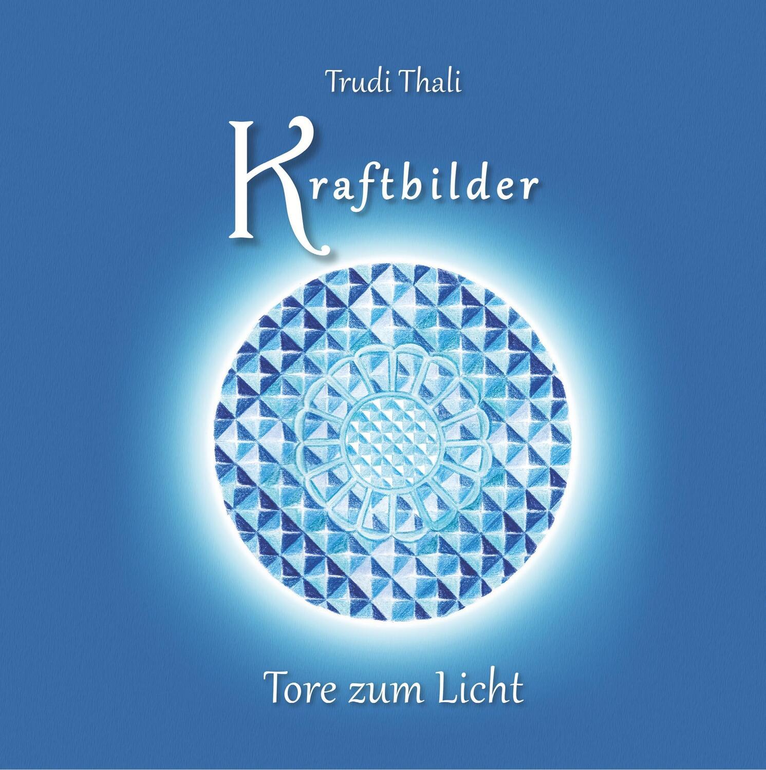 Cover: 9783746099699 | Kraftbilder | Tore zum Licht | Trudi Thali | Buch | 104 S. | Deutsch