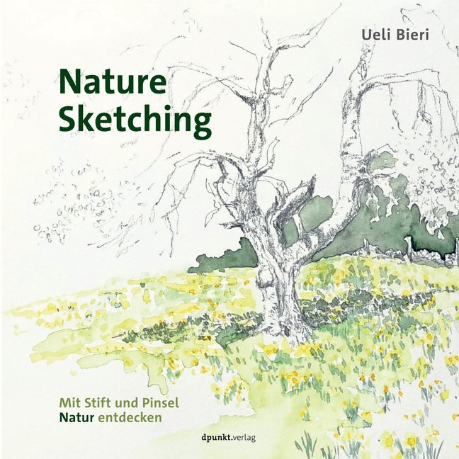 Cover: 9783864905193 | Nature Sketching | Mit Stift und Pinsel Natur entdecken | Ueli Bieri