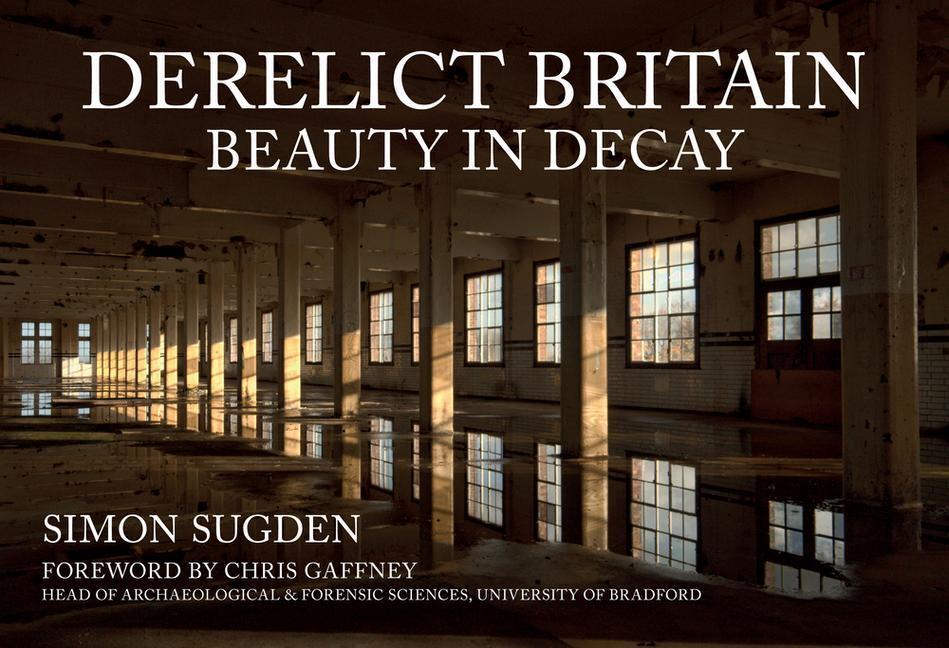 Cover: 9781398104082 | Derelict Britain | Beauty in Decay | Simon Sugden | Taschenbuch | 2020