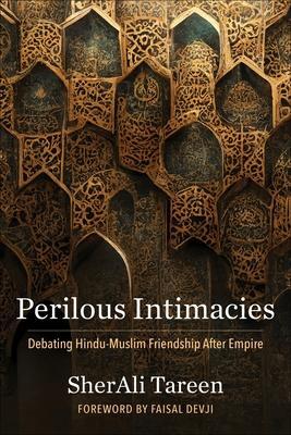 Cover: 9780231210317 | Perilous Intimacies | Debating Hindu-Muslim Friendship After Empire