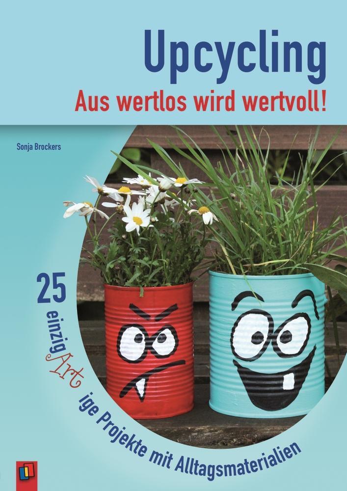 Cover: 9783834632081 | Upcycling - Aus wertlos wird wertvoll! | Sonja Brockers | Taschenbuch