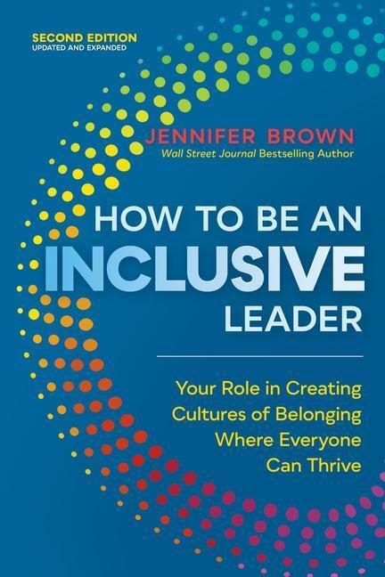 Cover: 9781523002009 | How to Be an Inclusive Leader, Second Edition: Your Role in...