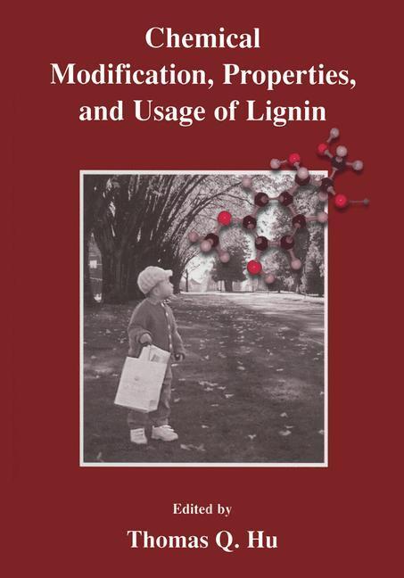 Cover: 9780306467691 | Chemical Modification, Properties, and Usage of Lignin | Thomas Q. Hu