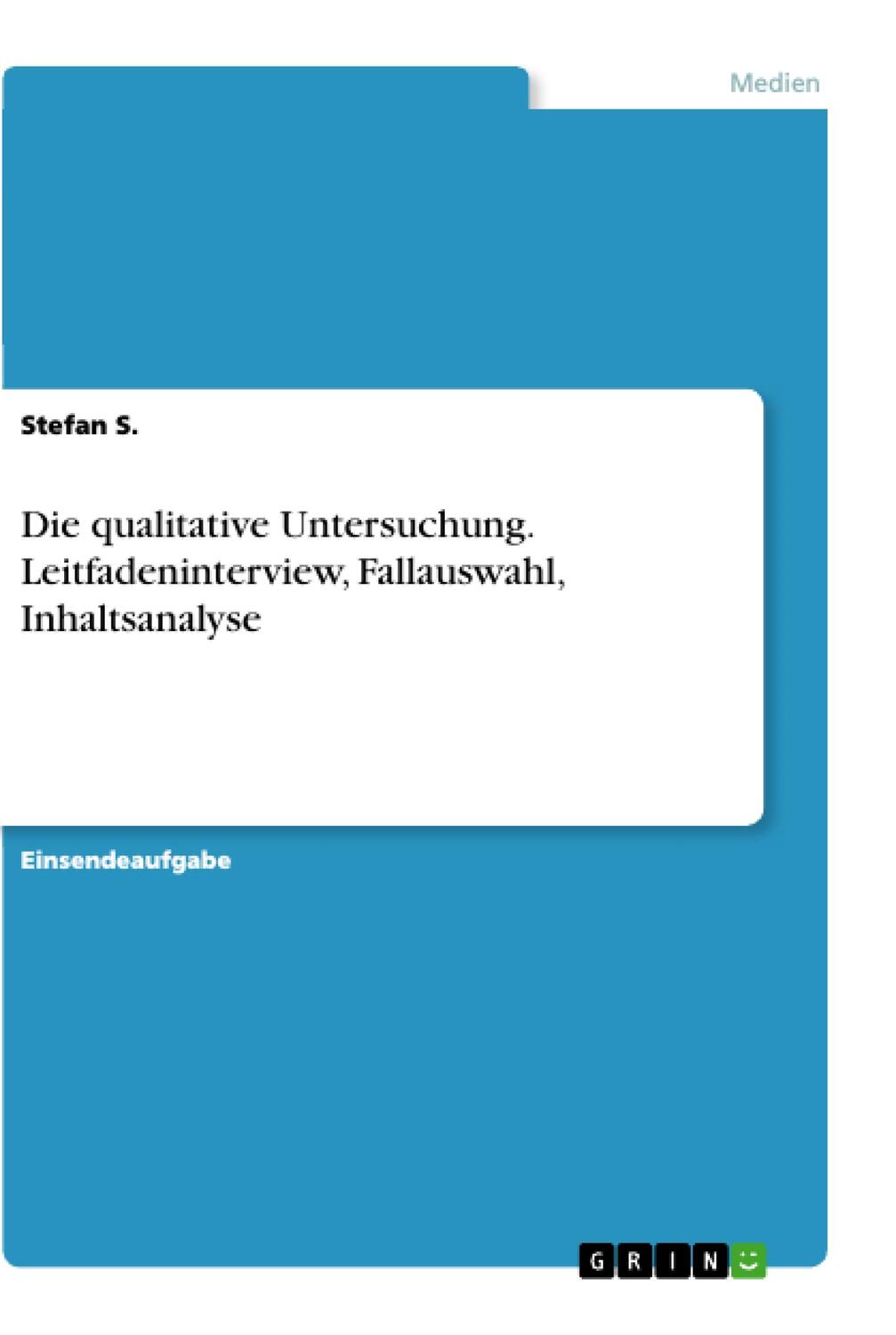 Cover: 9783346098573 | Die qualitative Untersuchung. Leitfadeninterview, Fallauswahl,...