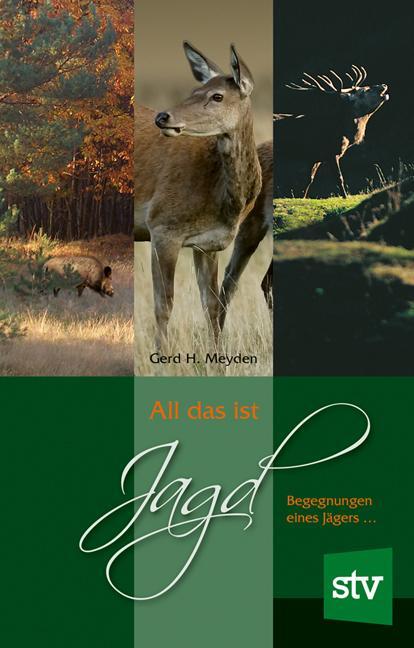 Cover: 9783702011734 | All das ist Jagd | Begegnungen eines Jägers | Gerd H. Meyden | Buch
