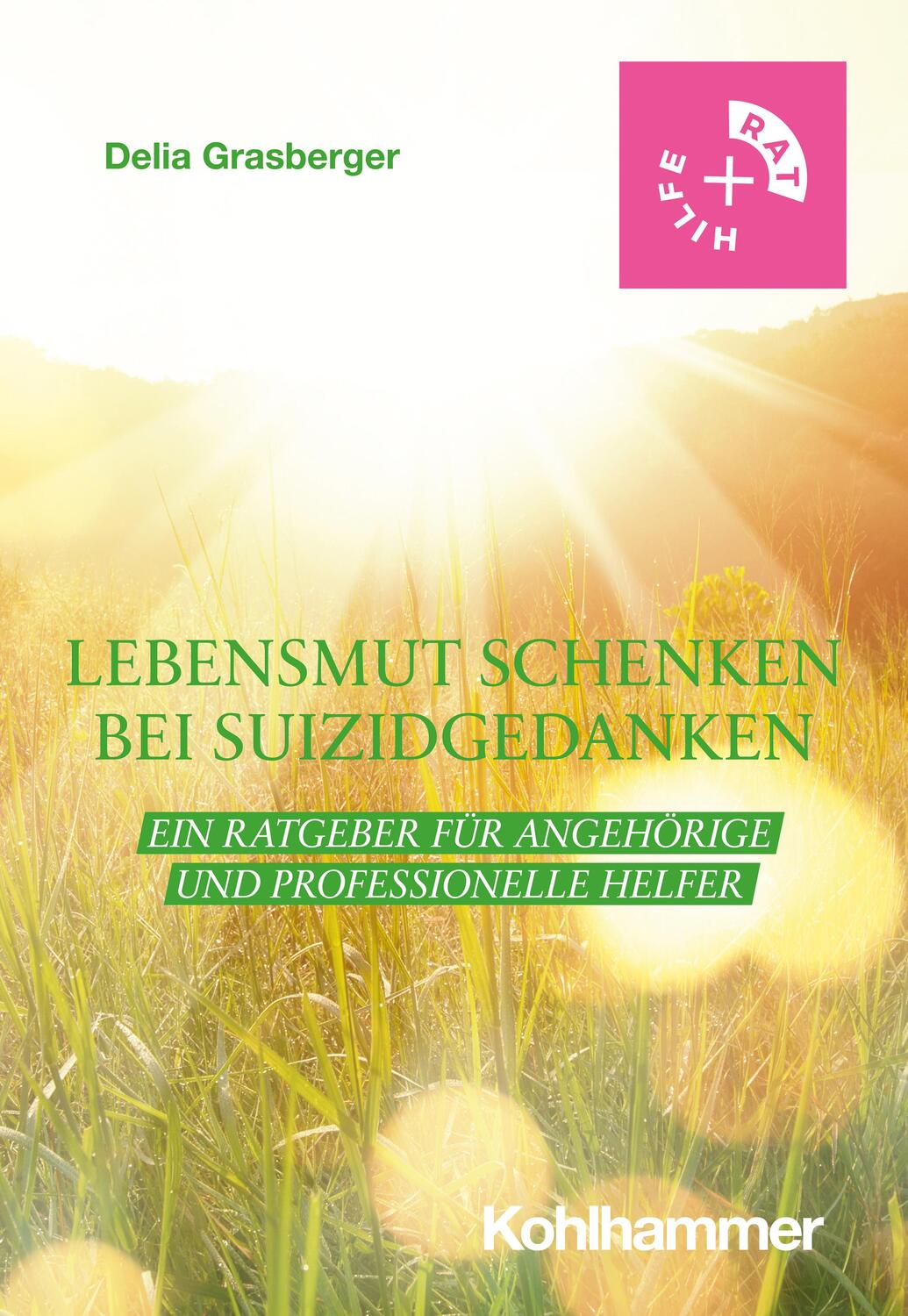 Cover: 9783170418066 | Lebensmut schenken bei Suizidgedanken | Delia Grasberger | Taschenbuch