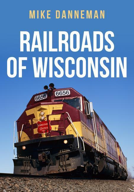 Cover: 9781398103177 | Railroads of Wisconsin | Mike Danneman | Taschenbuch | Englisch | 2022