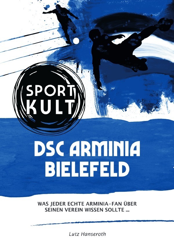 Cover: 9783753160894 | DSC Arminia Bielefeld - Fußballkult | Lutz Hanseroth | Taschenbuch