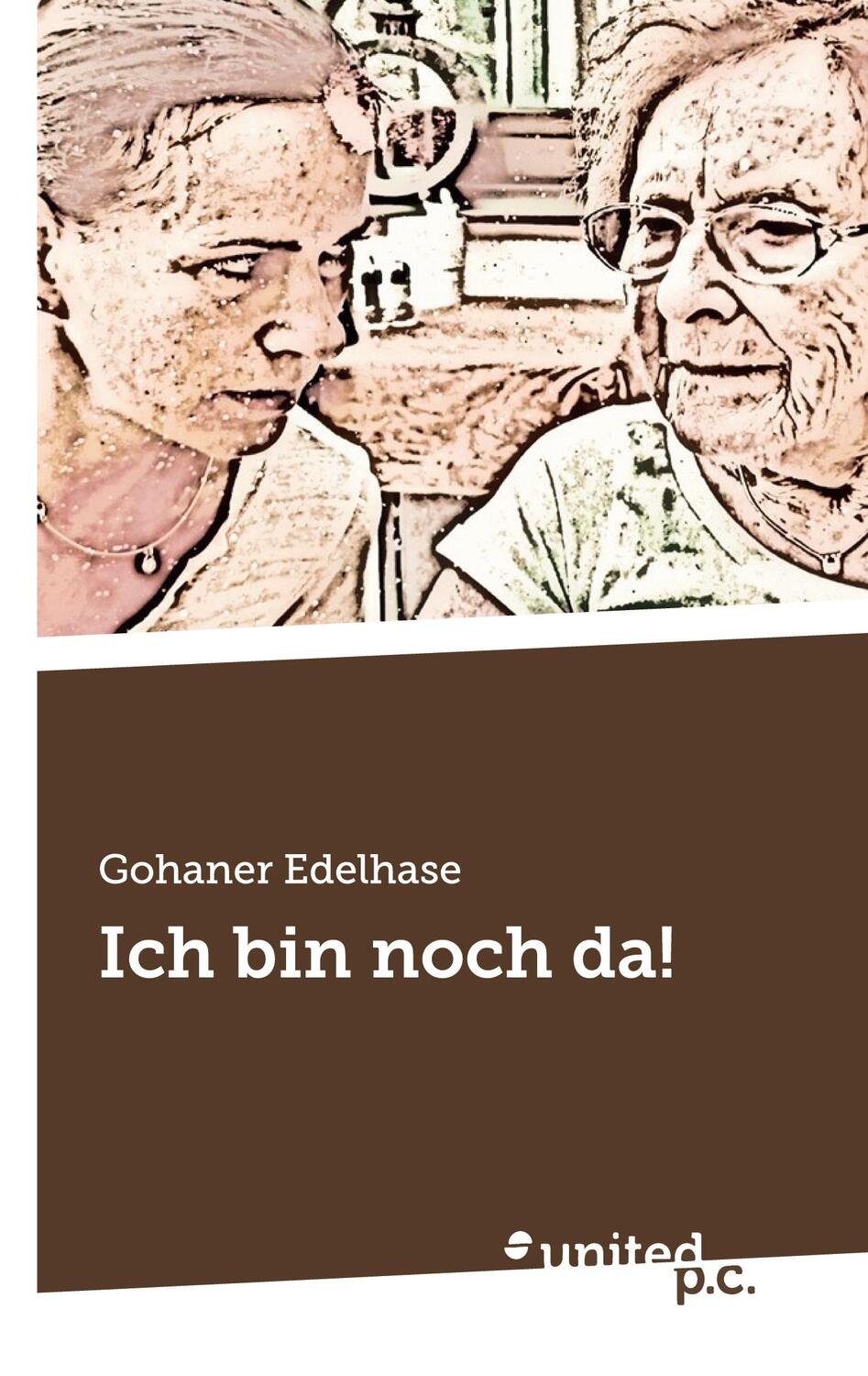 Cover: 9783710358371 | Ich bin noch da! | Gohaner Edelhase | Taschenbuch | Paperback | 106 S.