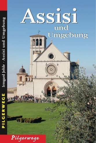 Cover: 9783898892018 | Pilgerwege. Assisi und Umgebung | Irmgard Jehle | Taschenbuch | 2016