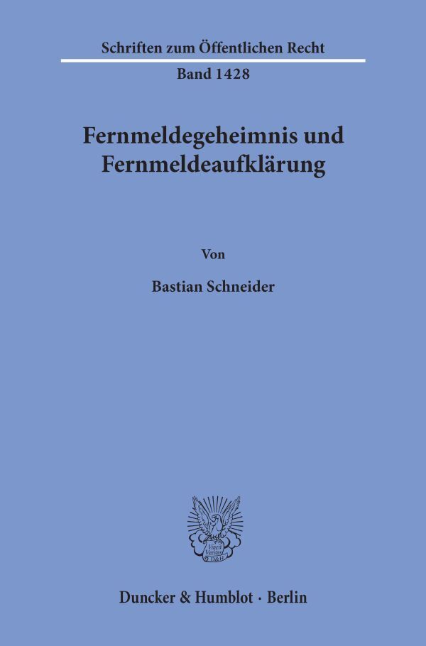 Cover: 9783428159642 | Fernmeldegeheimnis und Fernmeldeaufklärung. | Bastian Schneider | Buch