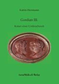 Cover: 9783939526209 | Gordian III. | Kaiser einer Umbruchszeit | Katrin Herrmann | Buch