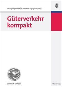 Cover: 9783486590036 | Güterverkehr kompakt | Wolfgang Stölzle (u. a.) | Buch | Deutsch
