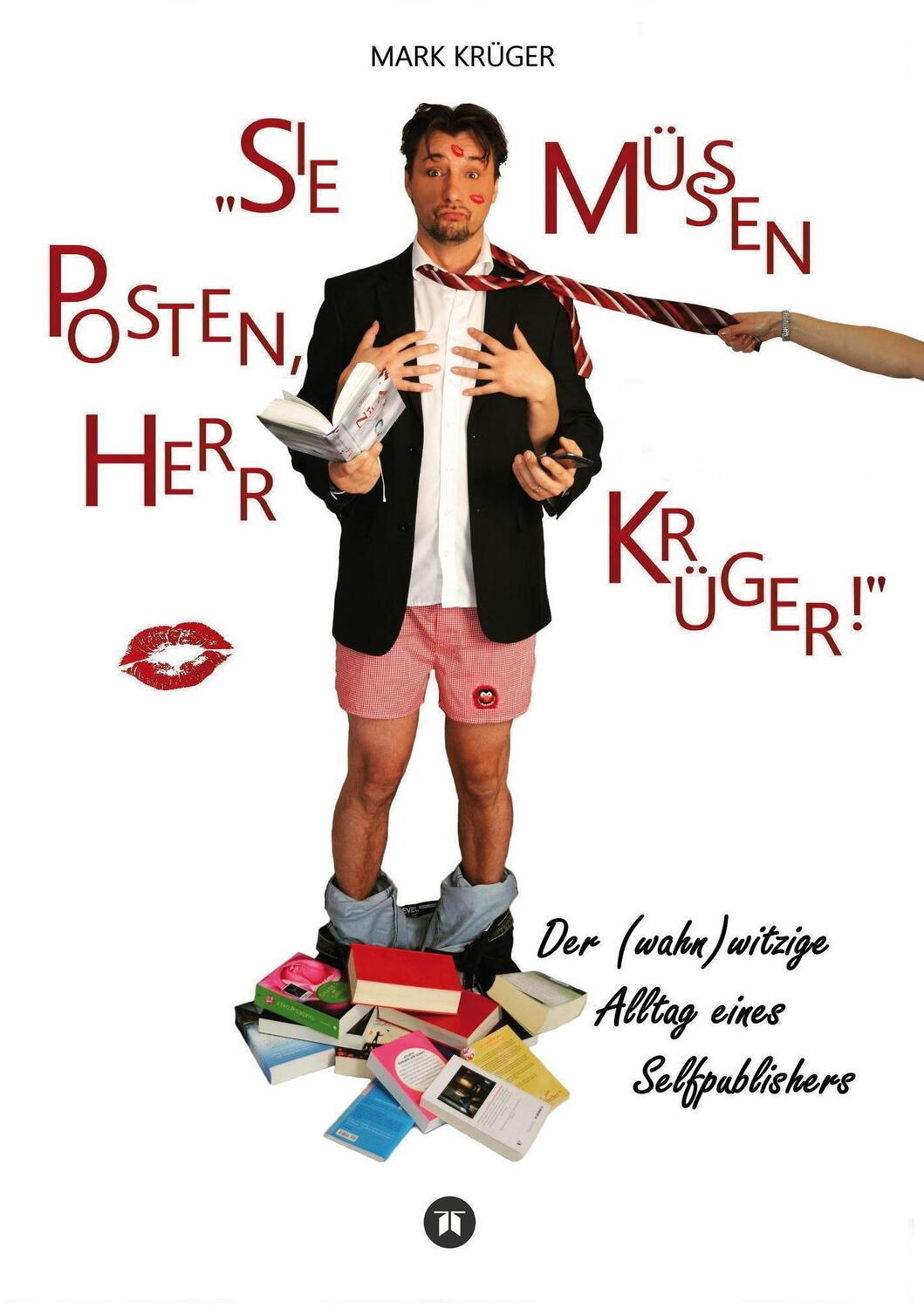 Cover: 9783734569197 | Sie müssen posten, Herr Krüger | Mark Krüger | Taschenbuch | Paperback