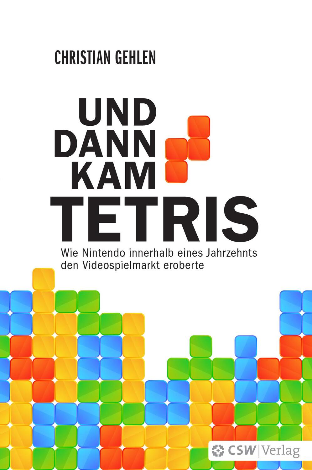 Cover: 9783941287747 | Und dann kam Tetris | Christian Gehlen | Taschenbuch | Deutsch | 2016