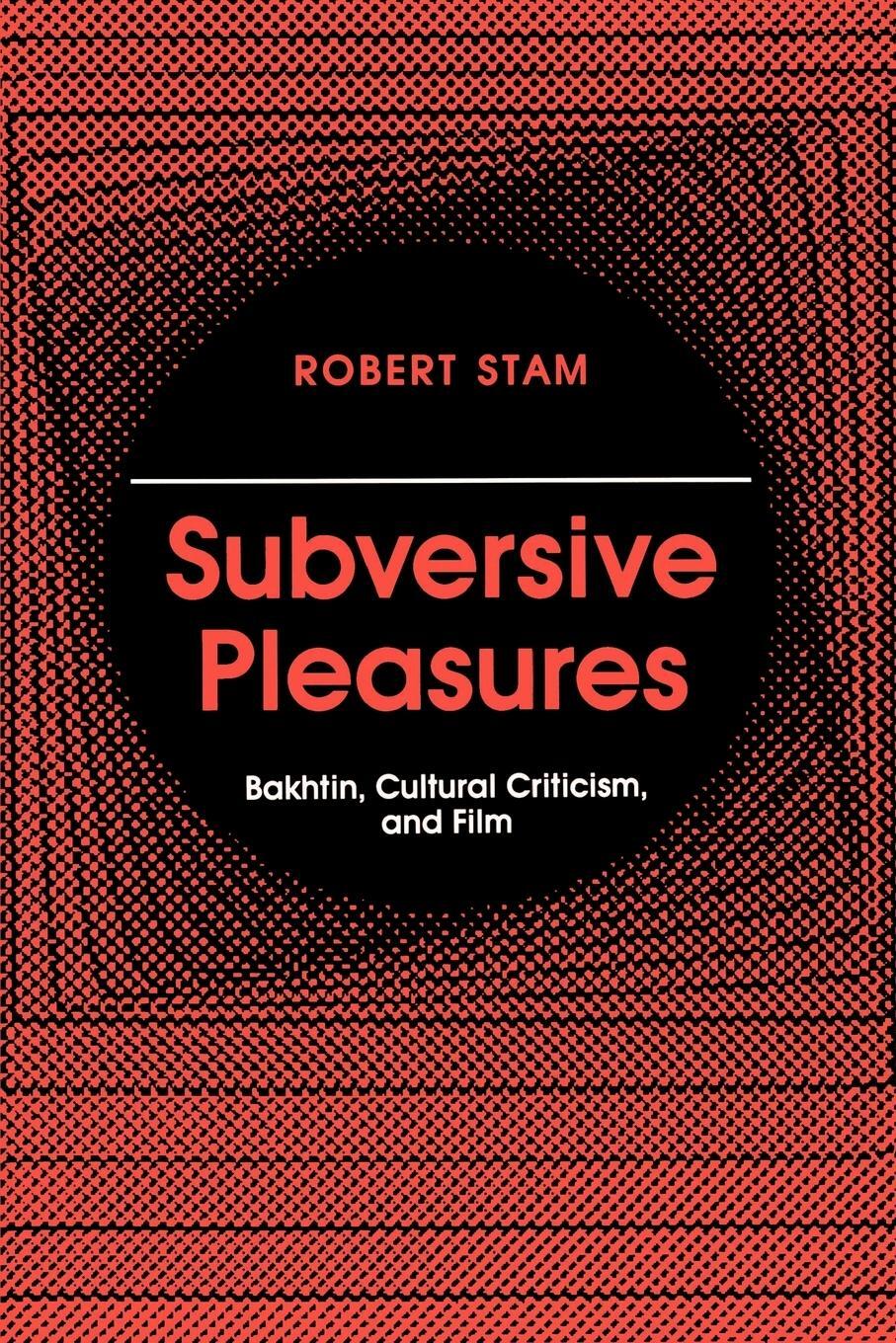 Cover: 9780801845093 | Subversive Pleasures | Bakhtin, Cultural Criticism, and Film | Stam