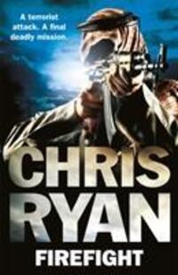 Cover: 9780099556664 | Firefight | The exciting thriller from bestselling author Chris Ryan