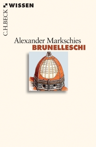 Cover: 9783406612770 | Brunelleschi | Originalausgabe | Alexander Markschies | Taschenbuch