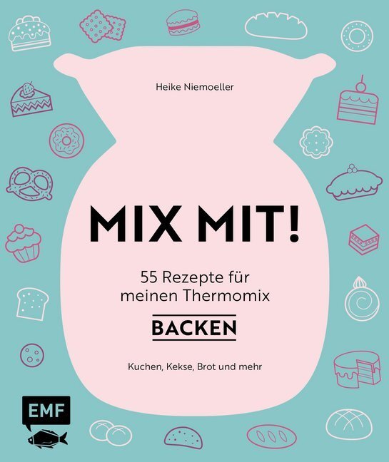 Cover: 9783863557478 | MIX MIT! 55 Rezepte für meinen Thermomix - Backen | Heike Niemoeller