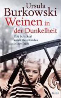 Cover: 9783897736474 | Weinen in der Dunkelheit | Das Schicksal eines Heimkindes in der DDR