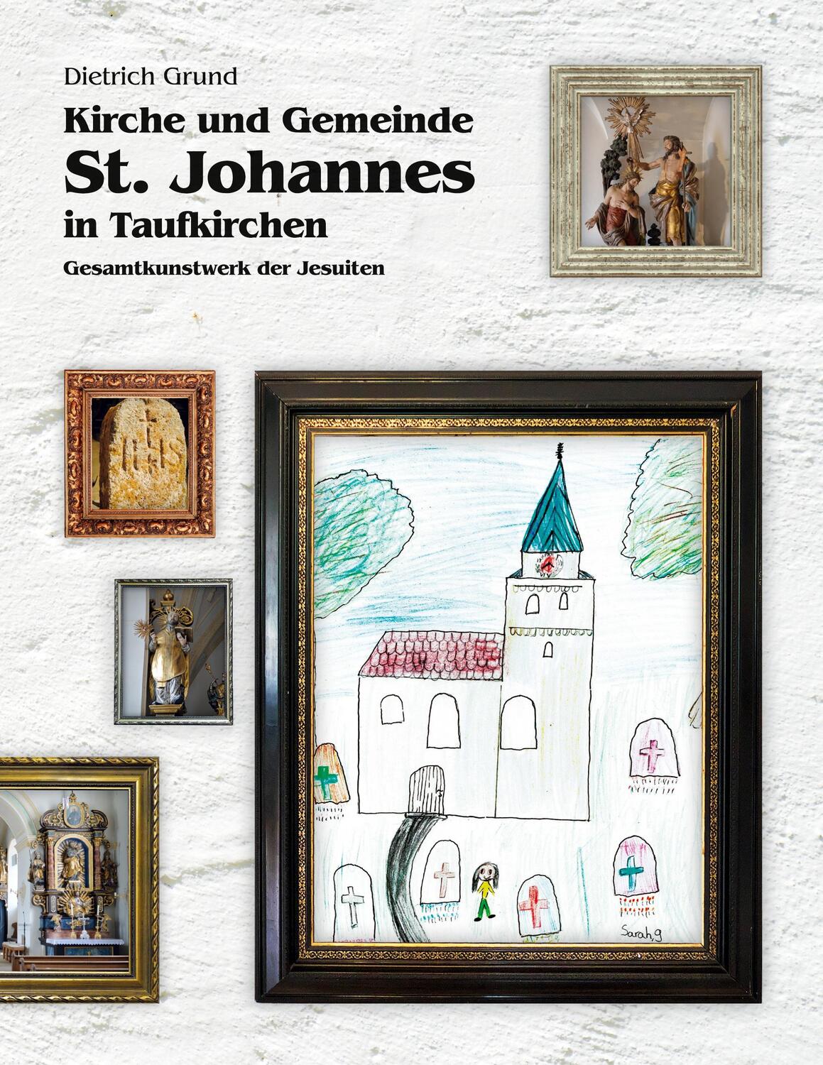 Cover: 9783750496545 | Kirche und Gemeinde St. Johannes in Taufkirchen | Dietrich Grund