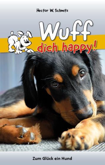 Cover: 9783897963054 | Wuff dich happy! | Zum Glück ein Hund | Hector W. Schmitz | Buch