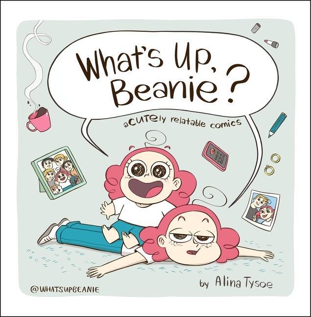 Cover: 9780358455486 | What's Up, Beanie? | Acutely Relatable Comics | Alina Tysoe | Buch
