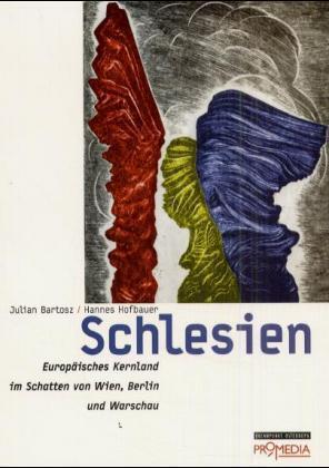 Cover: 9783853711637 | Schlesien - Europäisches Kernland im Schatten von Wien, Berlin und...