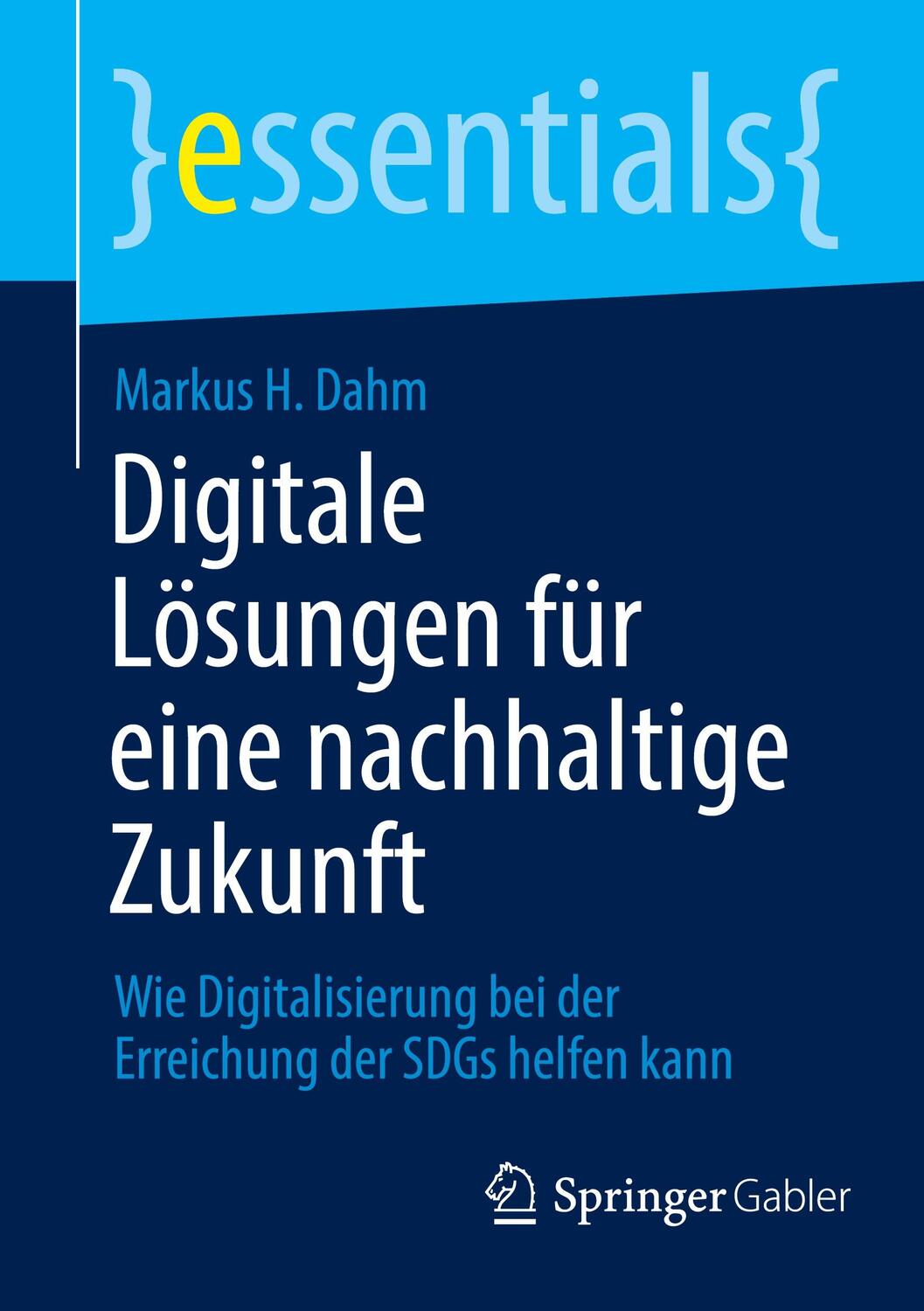 Cover: 9783658445881 | Digitale Lösungen für eine nachhaltige Zukunft | Markus H. Dahm | Buch