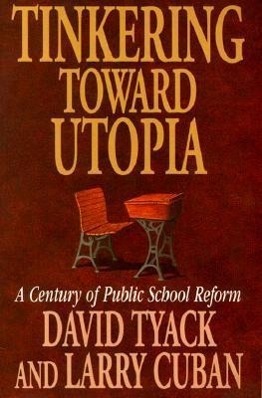 Cover: 9780674892835 | Tinkering toward Utopia | A Century of Public School Reform | Buch