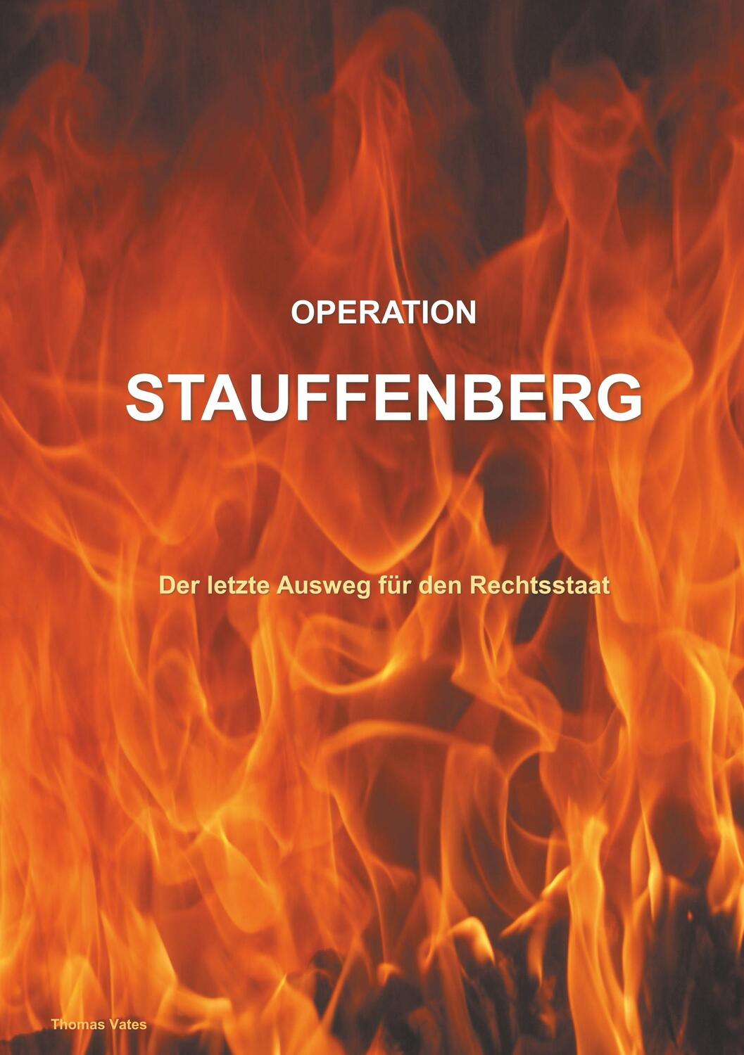 Cover: 9783748147008 | Operation Stauffenberg | Der letzte Ausweg für den Rechtsstaat | Vates