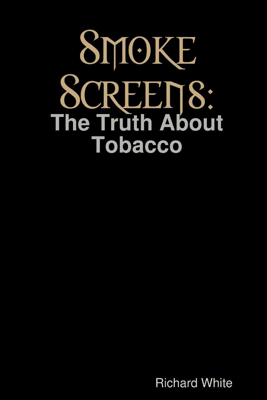 Cover: 9781409246701 | Smoke Screens | The Truth About Tobacco | Richard White | Taschenbuch