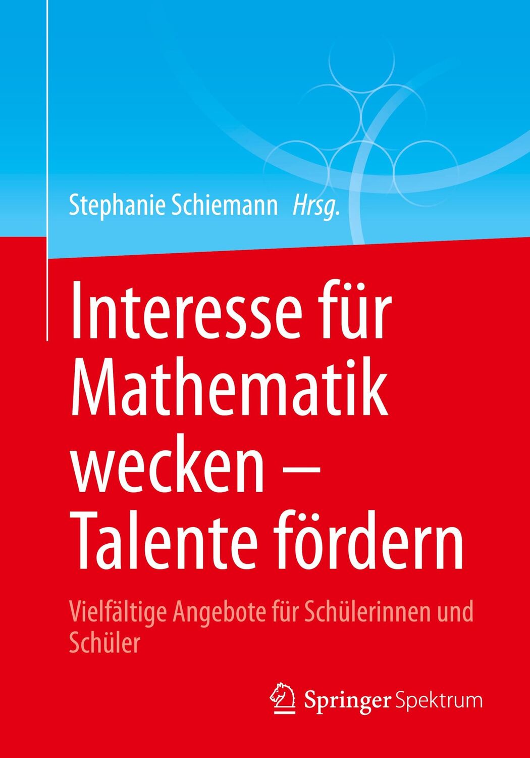 Cover: 9783662685945 | Interesse für Mathematik wecken ¿ Talente fördern | Schiemann | Buch