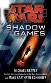 Cover: 9780099542834 | Bohnhoff, M: Star Wars: Shadow Games | Maya Kaathryn Bohnhoff (u. a.)